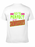 Funny Snowboarder T-Shirt - Im Not Saying Im Perfect