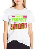 Funny Snowboarder T-Shirt - Im Not Saying Im Perfect