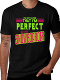Funny Snowboarder T-Shirt - Im Not Saying Im Perfect