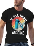 YAll Need Vaccine T-Shirt - Unisex