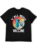 YAll Need Vaccine T-Shirt - Unisex