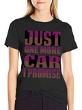 Just One More Car T-Shirt