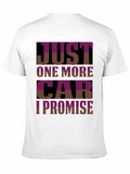 Just One More Car T-Shirt