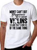 Money Cant Buy Happiness Violins T-Shirt