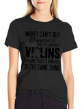 Money Cant Buy Happiness Violins T-Shirt