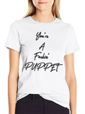 Youre A Fuckin Puppet T-Shirt