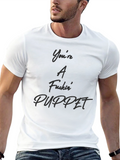Youre A Fuckin Puppet T-Shirt