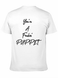 Youre A Fuckin Puppet T-Shirt