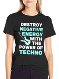 Destroy Negative Energy Techno Music T-Shirt
