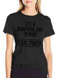 Its a Beautiful Day to Mine T-Shirt