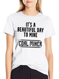 Its a Beautiful Day to Mine T-Shirt