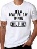 Its a Beautiful Day to Mine T-Shirt