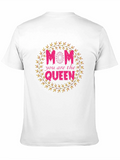 Mom You are the Queen T-Shirt