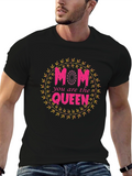Mom You are the Queen T-Shirt
