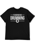 Drummer T-Shirt - Id Rather Be Drumming