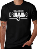 Drummer T-Shirt - Id Rather Be Drumming