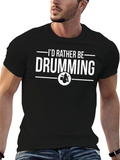 Drummer T-Shirt - Id Rather Be Drumming