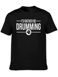 Drummer T-Shirt - Id Rather Be Drumming
