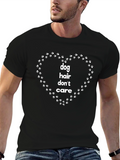 Dog Hair Dont Care T-Shirt