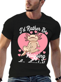 Axolotl Hugging T-Shirt - Id Rather Be