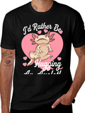 Axolotl Hugging T-Shirt - Id Rather Be
