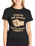 Funny Left-Handed T-Shirt - Always Right!