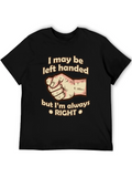Funny Left-Handed T-Shirt - Always Right!