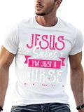 Jesus Saves Im Just a Nurse T-Shirt