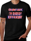 Im Not Lazy Im Energy Efficient T-Shirt