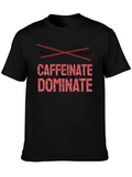 Caffeinate Dominate Black T-Shirt