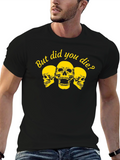 But Did You Die? Graphic Tee