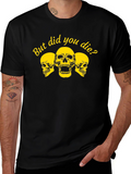 But Did You Die? Graphic Tee