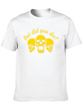 But Did You Die? Graphic Tee