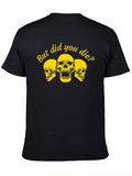 But Did You Die? Graphic Tee
