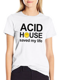 Acid House Saved My Life Graphic T-Shirt