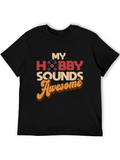 My Hobby Sounds Awesome Graphic Tee