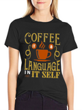 Coffee Its A Language T-Shirt