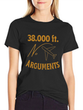 38000 Feet No Arguments Graphic Tee