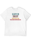 Super Easy Tee - Barely an Inconvenience