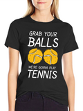 Grab Your Balls - Tennis Graphic Tee