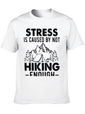 Hiking T-Shirt: Stress is Caused by Not Hiking Enough