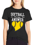 Softball Is Always The Answer T-Shirt