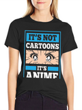 Its Not Cartoons Its Anime T-Shirt