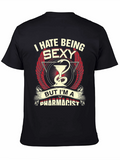 Funny Pharmacist T-Shirt - I Hate Being Sexy