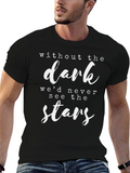 Inspirational Quote T-Shirt - Without The Dark Stars!