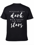 Inspirational Quote T-Shirt - Without The Dark Stars!