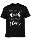 Inspirational Quote T-Shirt - Without The Dark Stars!