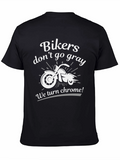 Bikers Dont Go Gray We Turn Chrome! T-Shirt