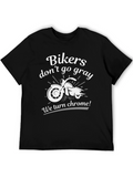 Bikers Dont Go Gray We Turn Chrome! T-Shirt