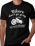 Bikers Dont Go Gray We Turn Chrome! T-Shirt